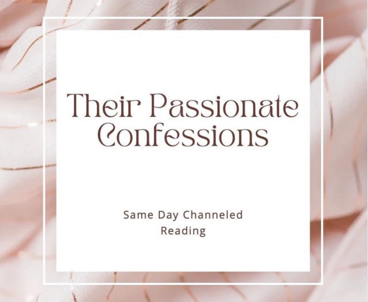 Their Passionate Confessions - Channeled Reading