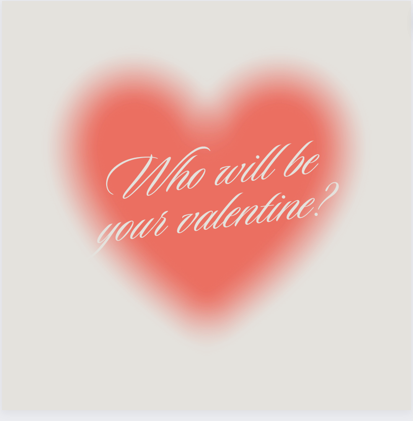 Who Will Be Your Valentine?