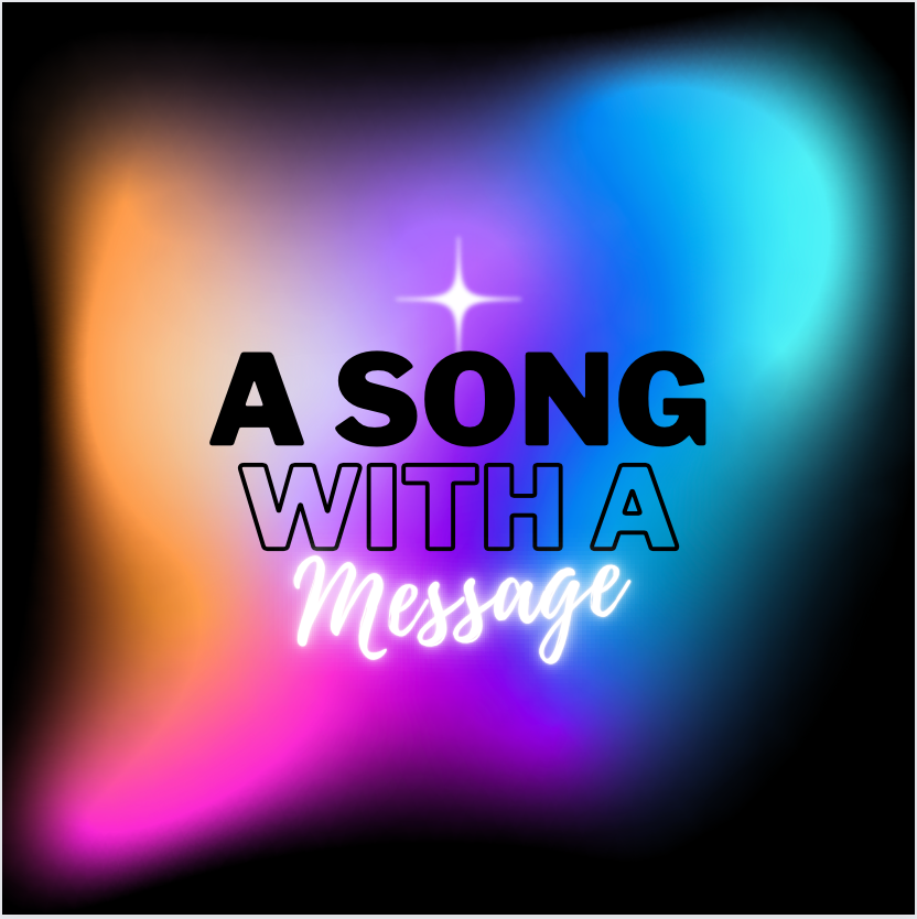 A Song With A Message!