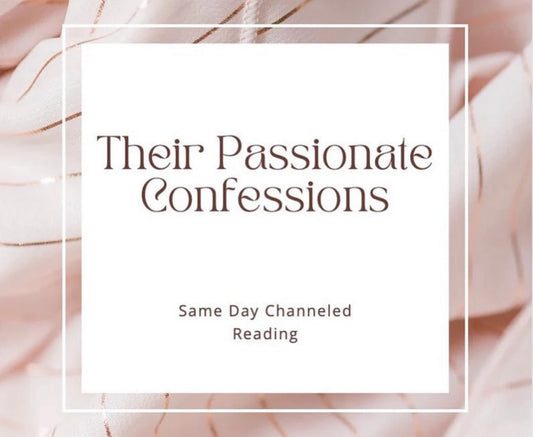Their Passionate Confessions - Channeled Reading