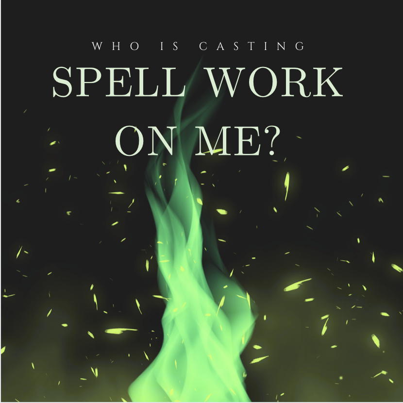 Who Is Casting Spell Work On You? Tarot Reading
