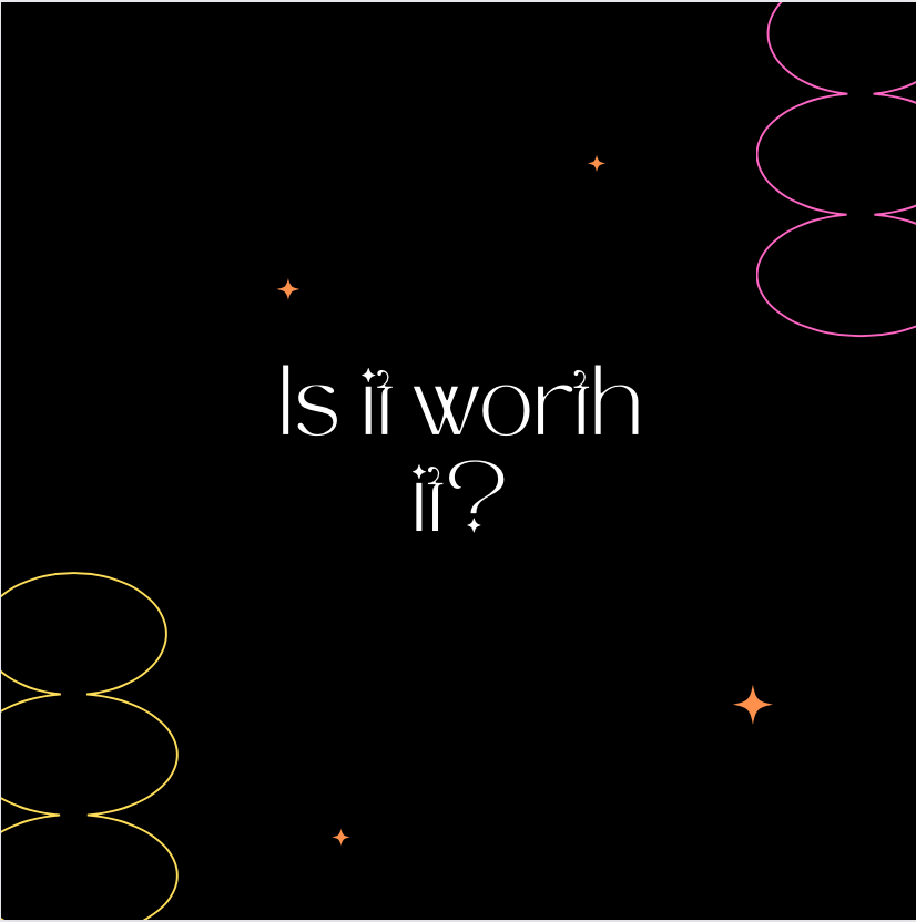Is It Worth It?