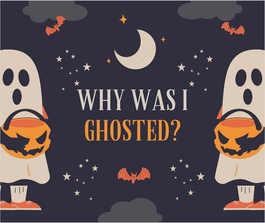 Why Was I Ghosted?