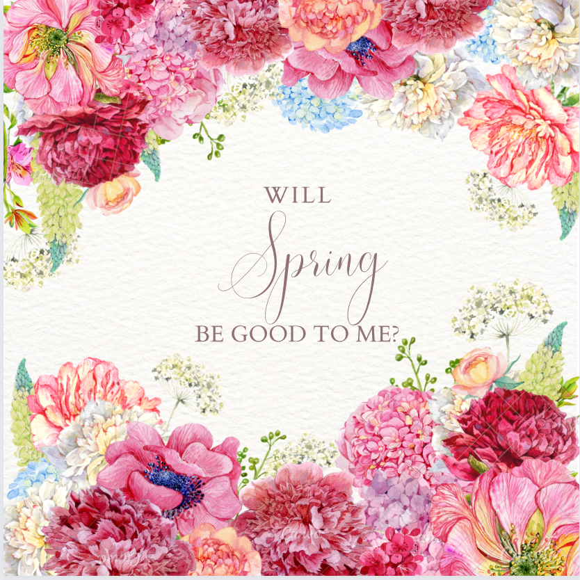 Will Spring Be Good To Me?