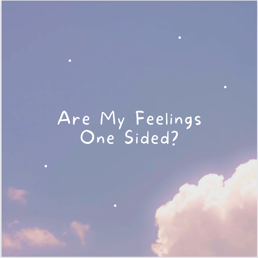 Are My Feelings One Sided?