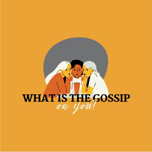 What Is The Gossip On You?