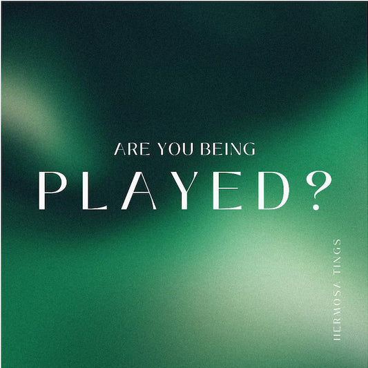 Are You Being Played?
