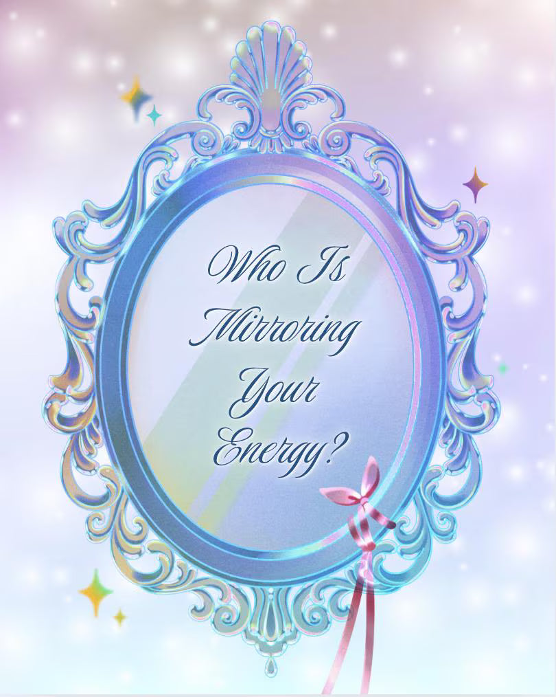 Who Is Mirroring Your Energy?